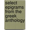 Select Epigrams From The Greek Anthology door Onbekend