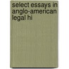 Select Essays In Anglo-American Legal Hi by Association Of American Law Schools