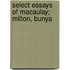 Select Essays Of Macaulay; Milton, Bunya