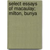 Select Essays Of Macaulay; Milton, Bunya door Baron Thomas Babington Macaulay Macaulay