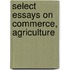 Select Essays On Commerce, Agriculture