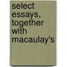 Select Essays, Together With Macaulay's door Joseph Addison