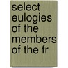 Select Eulogies Of The Members Of The Fr door Jean Le Rond D. Alembert