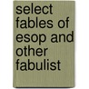Select Fables Of Esop And Other Fabulist by Robert Dodsley