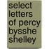 Select Letters Of Percy Bysshe Shelley