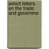 Select Letters On The Trade And Governme