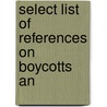Select List Of References On Boycotts An by Library Of Congress. Bibliography