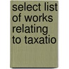 Select List Of Works Relating To Taxatio door Library Of Congress. Bibliography