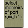 Select Memoirs Of Port Royal (1) door Mary Anne Schimmelpenninck