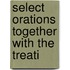 Select Orations Together With The Treati