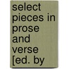 Select Pieces In Prose And Verse [Ed. By door John Bowdler