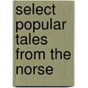 Select Popular Tales From The Norse door Peter Christen Asbj�Rnsen
