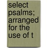 Select Psalms; Arranged For The Use Of T door John Wesley
