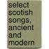 Select Scotish Songs, Ancient And Modern
