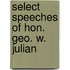 Select Speeches Of Hon. Geo. W. Julian