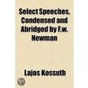 Select Speeches, Condensed And Abridged by Lajos Kossuth