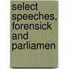 Select Speeches, Forensick And Parliamen door Nathaniel Chapman
