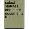 Select Statutes And Other Documents Illu door Authors Various