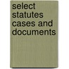 Select Statutes Cases And Documents by C. Grant Robertson