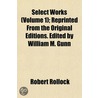Select Works (Volume 1); Reprinted From door Robert Rollock