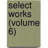 Select Works (Volume 6) by Thomas Chalmers