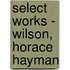 Select Works - Wilson, Horace Hayman