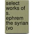 Select Works Of S. Ephrem The Syrian (Vo