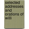 Selected Addresses And Orations Of Willi door William Freeman Vilas