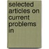 Selected Articles On Current Problems In