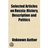 Selected Articles On Russia; History, De door Unknown Author