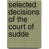 Selected Decisions Of The Court Of Sudde door Bombay Sadr Dwn 'Adlat