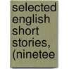 Selected English Short Stories, (Ninetee by General Books