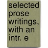 Selected Prose Writings, With An Intr. E by John [prose Milton
