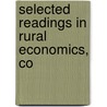 Selected Readings In Rural Economics, Co door Thomas Nixon Carver