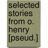 Selected Stories From O. Henry [Pseud.] door O. Henry