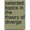 Selected Topics In The Theory Of Diverge door Edward Burr Van Vleck