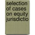 Selection Of Cases On Equity Jurisdictio