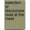 Selection Of Discourses Read At The Meet by Society For the Knowledge
