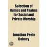 Selection Of Hymns And Psalms For Social door Jonathan Peele Dabney