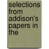 Selections From Addison's Papers In The