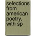 Selections From American Poetry, With Sp