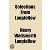 Selections From Longfellow door Henry Wardsworth Longfellow
