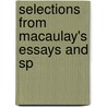 Selections From Macaulay's Essays And Sp door Baron Thomas Babington Macaulay Macaulay