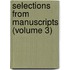 Selections From Manuscripts (Volume 3)