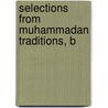 Selections From Muhammadan Traditions, B door William Goldsack