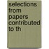 Selections From Papers Contributed To Th