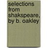 Selections From Shakspeare, By B. Oakley door Shakespeare William Shakespeare