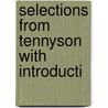Selections From Tennyson With Introducti by Baron Alfred Tennyson Tennyson