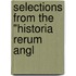 Selections From The "Historia Rerum Angl