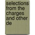 Selections From The Charges And Other De
